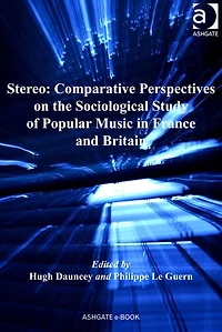 Stereo: Comparative Perspectives on the Sociological Study of Popular Music in France and Britain
