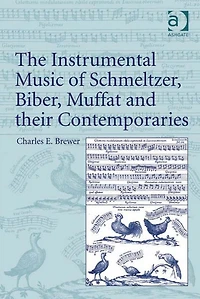The Instrumental Music of Schmeltzer, Biber, Muffat and their Contemporaries