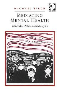 Mediating Mental Health: Contexts, Debates and Analysis