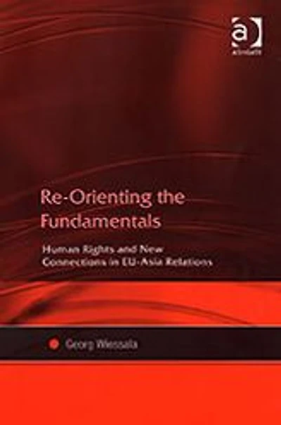 Re-Orienting the Fundamentals: Human Rights and New Connections EU-Asia Relations