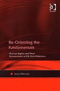 Re-Orienting the Fundamentals: Human Rights and New Connections EU-Asia Relations