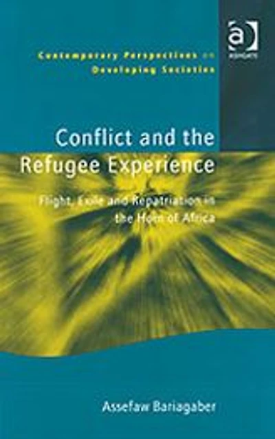 Conflict and the Refugee Experience: Flight, Exile, Repatriation Horn of Africa