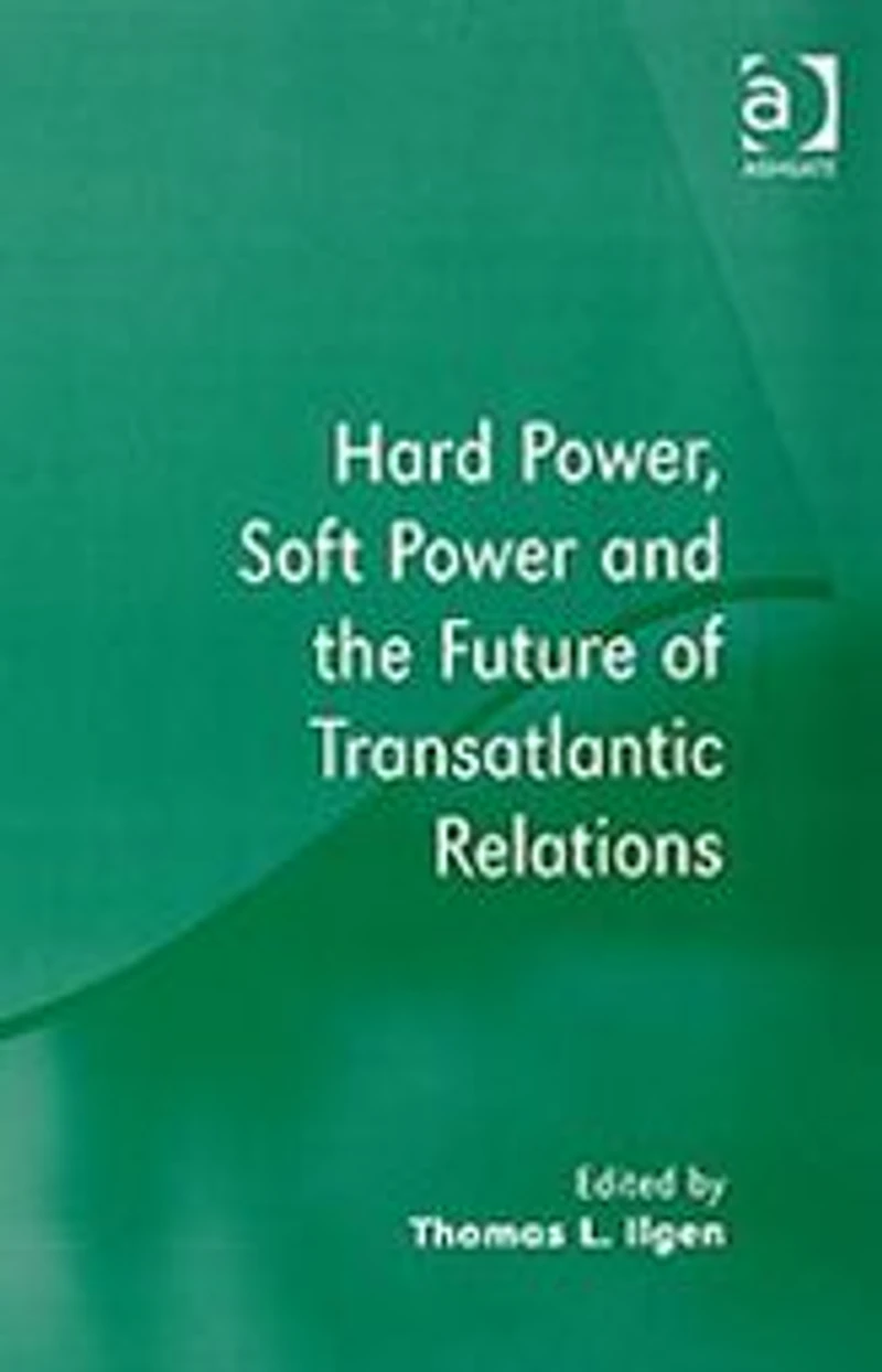 Hard Power, Soft Power and the Future of Transatlantic Relations
