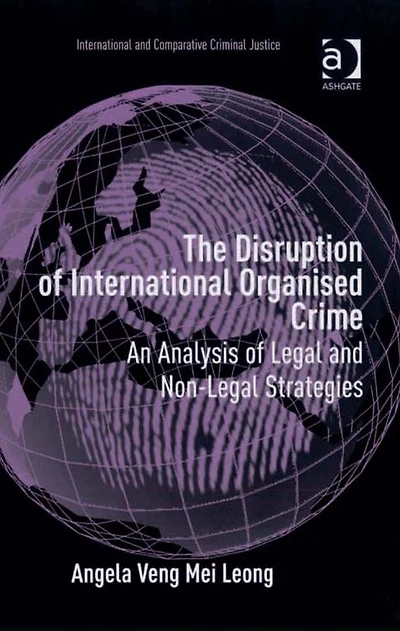 The Disruption of International Organised Crime: An Analysis Legal and Non-Legal Strategies
