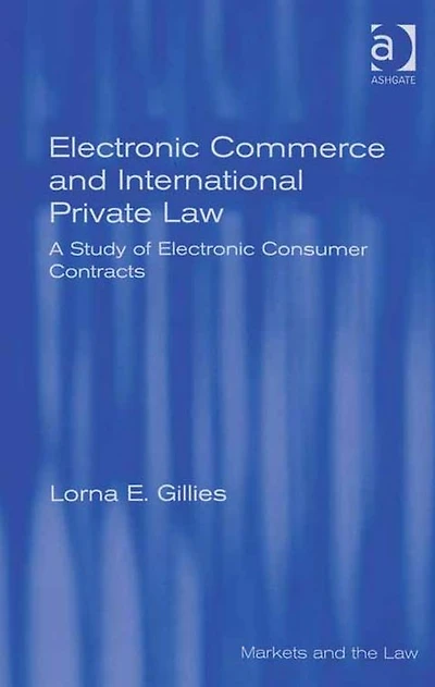 Electronic Commerce and International Private Law: A Study of Consumer Contracts