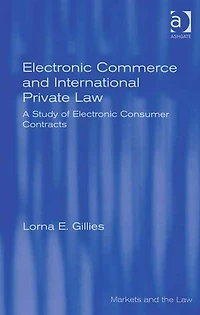 Electronic Commerce and International Private Law: A Study of Consumer Contracts
