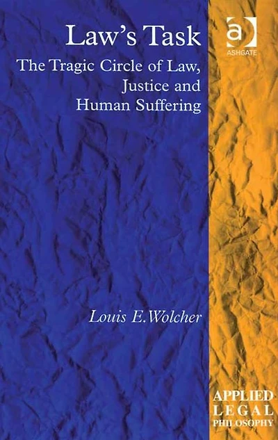 Law's Task: The Tragic Circle of Law, Justice and Human Suffering