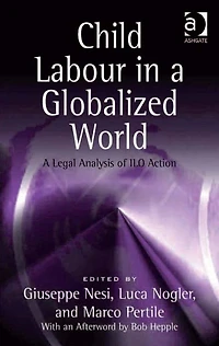 Child Labour A Globalized World: Legal Analysis of ILO Action