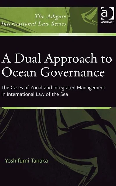 A Dual Approach to Ocean Governance: the Cases of Zonal and Integrated Management International Law Sea