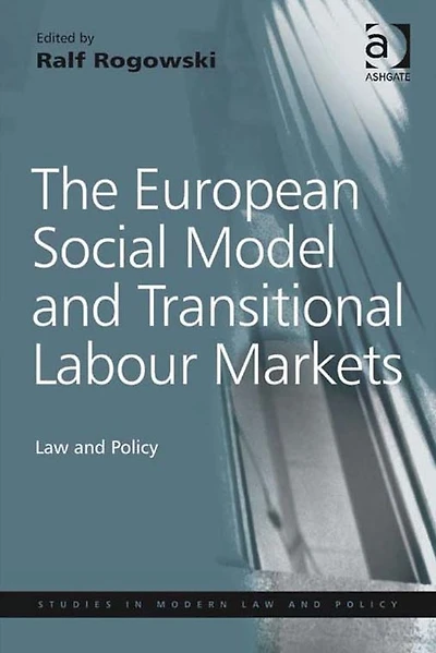 The European Social Model and Transitional Labour Markets: Law Policy