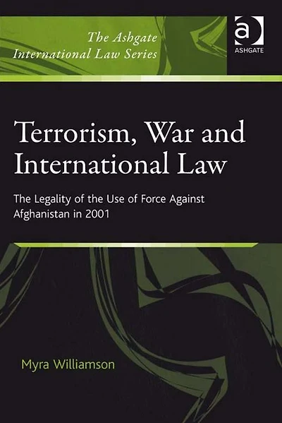 Terrorism, War and International Law: the Legality of Use Force Against Afghanistan 2001