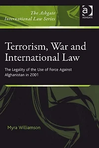 Terrorism, War and International Law: the Legality of Use Force Against Afghanistan 2001