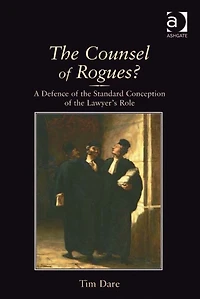 the Counsel of Rogues?: A Defence Standard Conception Lawyer's Role