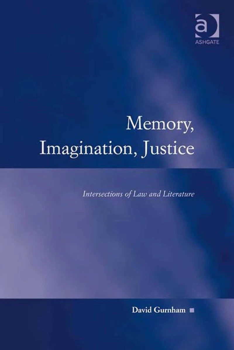 Memory, Imagination, Justice: Intersections of Law and Literature