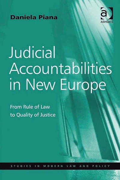 Judicial Accountabilities New Europe: From Rule of Law to Quality Justice
