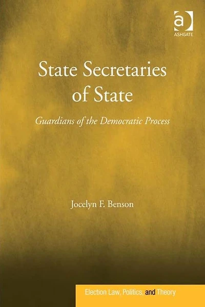 State Secretaries of State: Guardians the Democratic Process