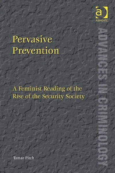 Pervasive Prevention: A Feminist Reading of the Rise Security Society