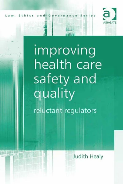 Improving Health Care Safety and Quality: Reluctant Regulators