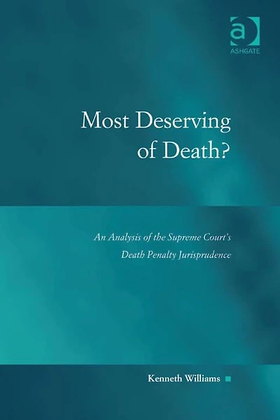 Most Deserving of Death?: An Analysis the Supreme Court's Death Penalty Jurisprudence