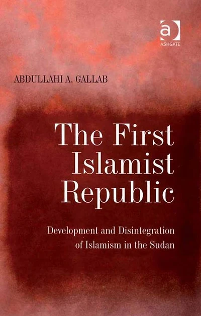 the First Islamist Republic: Development and Disintegration of Islamism Sudan