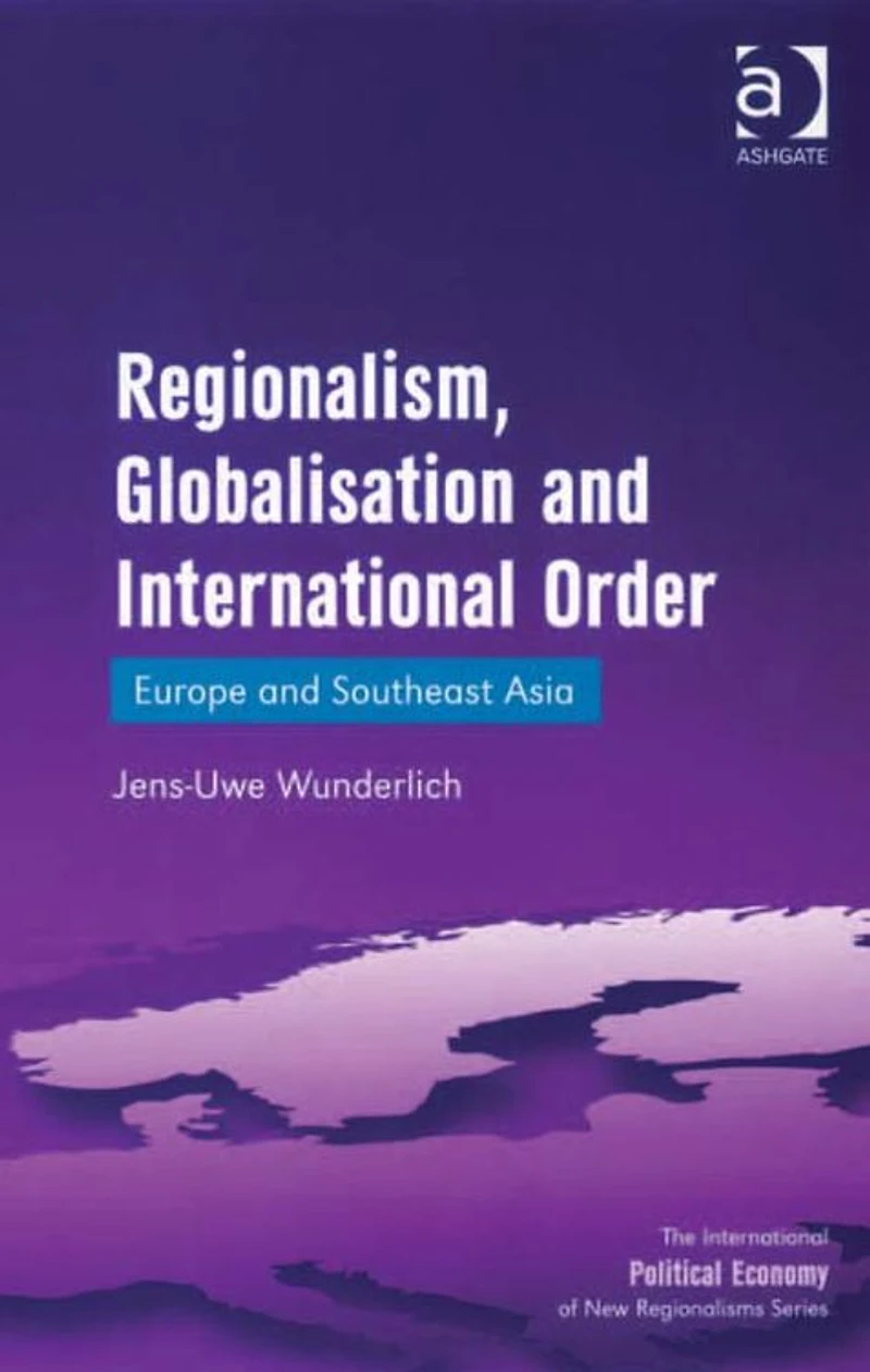Regionalism, Globalisation and International Order: Europe Southeast Asia