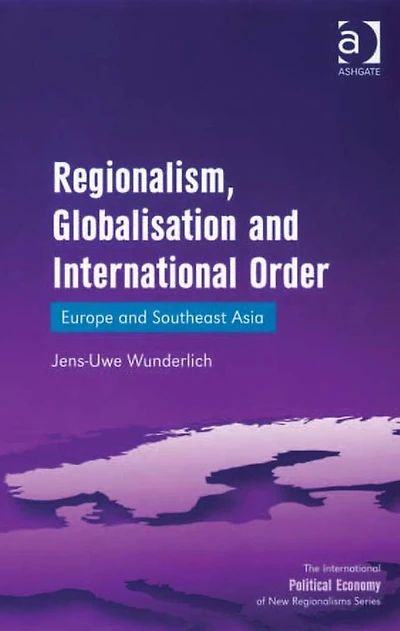 Regionalism, Globalisation and International Order: Europe Southeast Asia