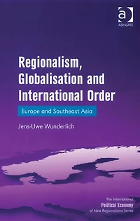 Regionalism, Globalisation and International Order: Europe Southeast Asia