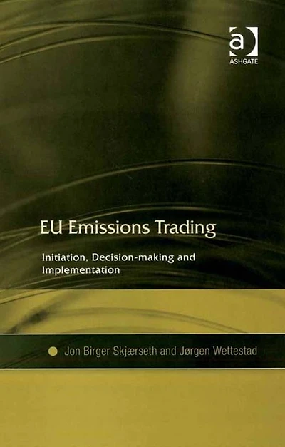 EU Emissions Trading: Initiation, Decision-making and Implementation