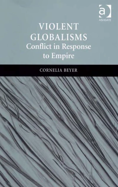 Violent Globalisms: Conflict Response to Empire