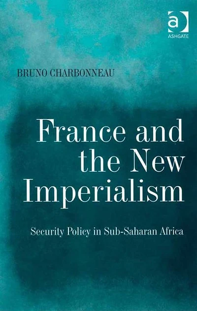 France and the New Imperialism: Security Policy Sub-Saharan Africa