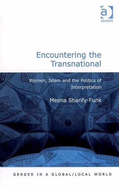 Encountering the Transnational: Women, Islam and Politics of Interpretation
