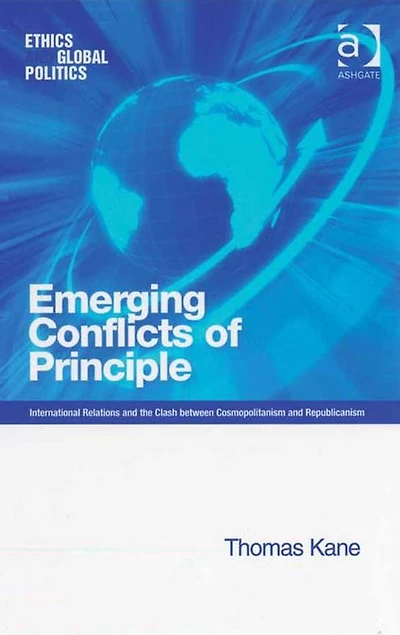Emerging Conflicts of Principle: International Relations and the Clash between Cosmopolitanism Republicanism