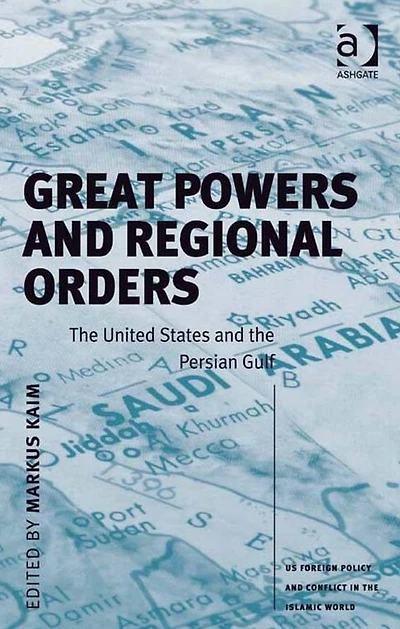 Great Powers and Regional Orders: the United States Persian Gulf