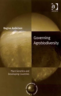 Governing Agrobiodiversity: Plant Genetics and Developing Countries