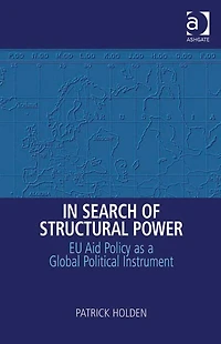 Search of Structural Power: EU Aid Policy as a Global Political Instrument