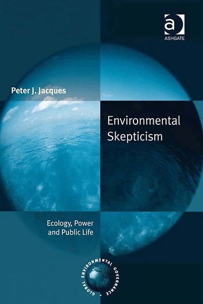 Environmental Skepticism: Ecology, Power and Public Life