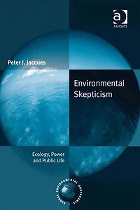 Environmental Skepticism: Ecology, Power and Public Life