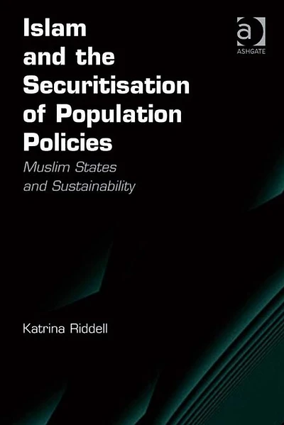 Islam and the Securitisation of Population Policies: Muslim States Sustainability