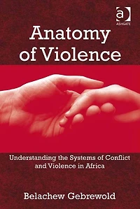 Anatomy of Violence: Understanding the Systems Conflict and Violence Africa