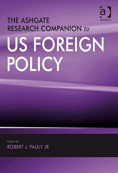 The Ashgate Research Companion to US Foreign Policy