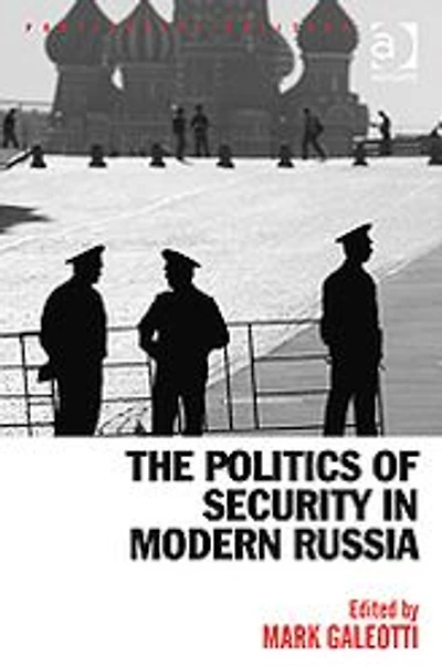 The Politics of Security Modern Russia