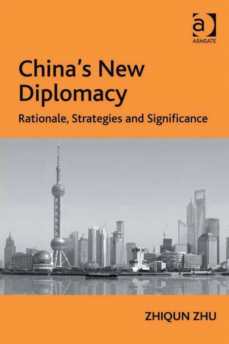 China's New Diplomacy: Rationale, Strategies and Significance