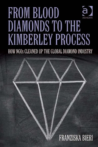 From Blood Diamonds to the Kimberley Process: How NGOs Cleaned Up Global Diamond Industry