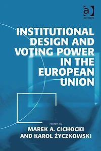 Institutional Design and Voting Power the European Union