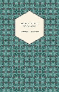 All Roads Lead to Calvary