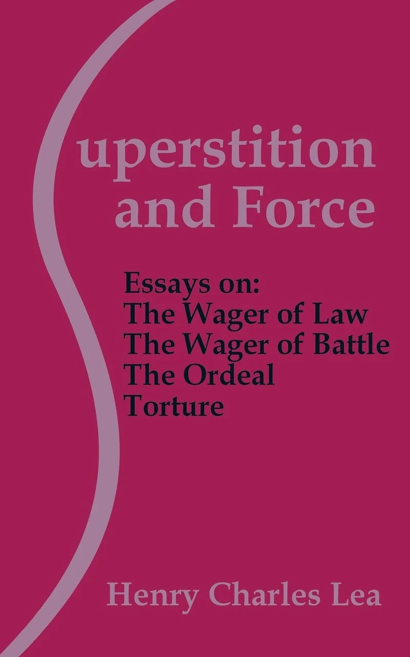 Superstition and Force / Essays on The Wager of Law - Battle Ordeal Torture