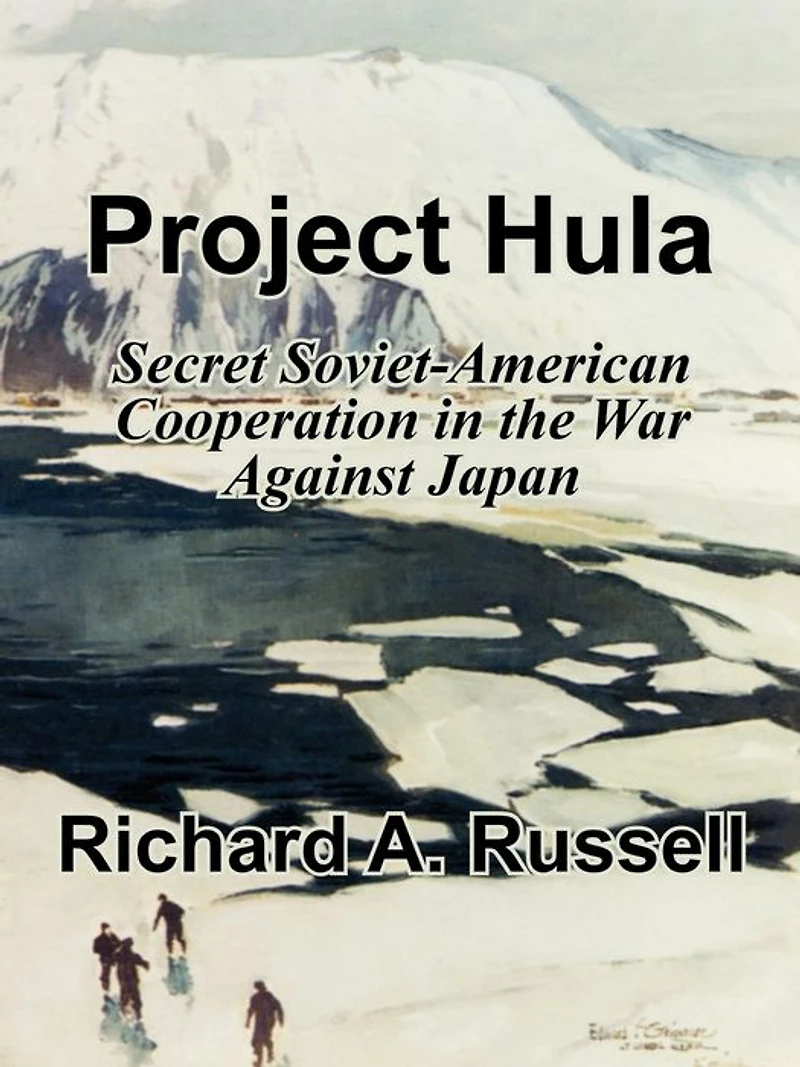 Project HULA: Secret Soviet-American Cooperation the War Against Japan