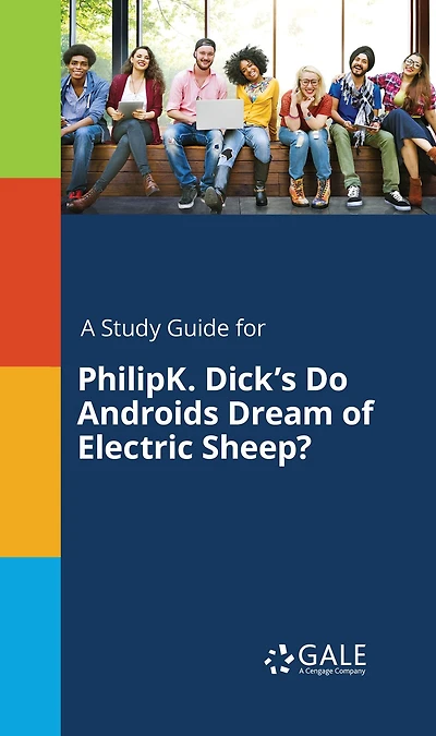 A Study Guide for PhilipK. Dick's Do Androids Dream of Electric SheEF?