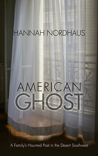 American Ghost: A Family's Haunted Past the Desert Southwest