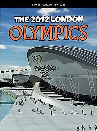 The 2012 London Olympics: An Unofficial Guide